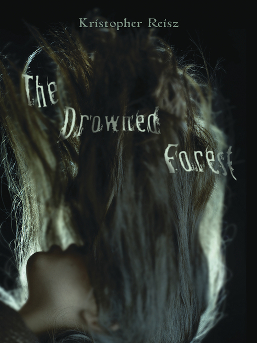 Title details for The Drowned Forest by Kristopher Reisz - Available